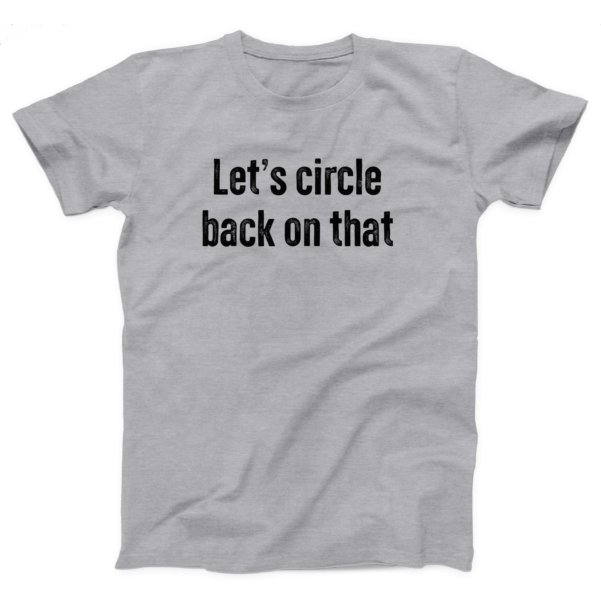 Let's Circle Back On That Adult Unisex T-Shirt - Twisted Gorilla