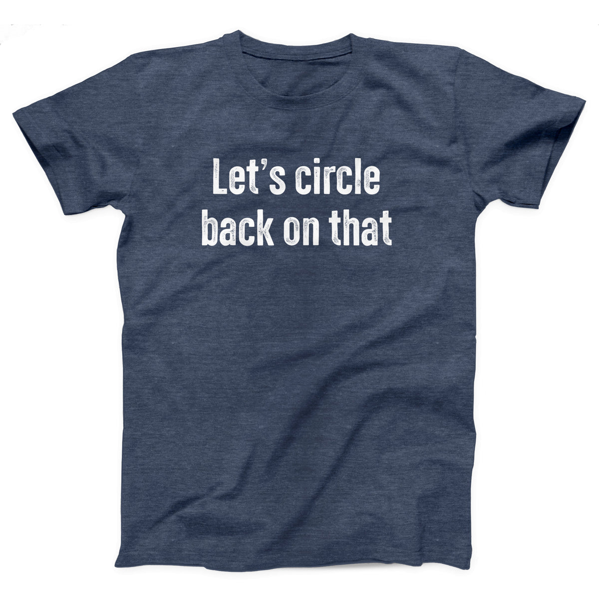 Let's Circle Back On That Adult Unisex T-Shirt - Twisted Gorilla