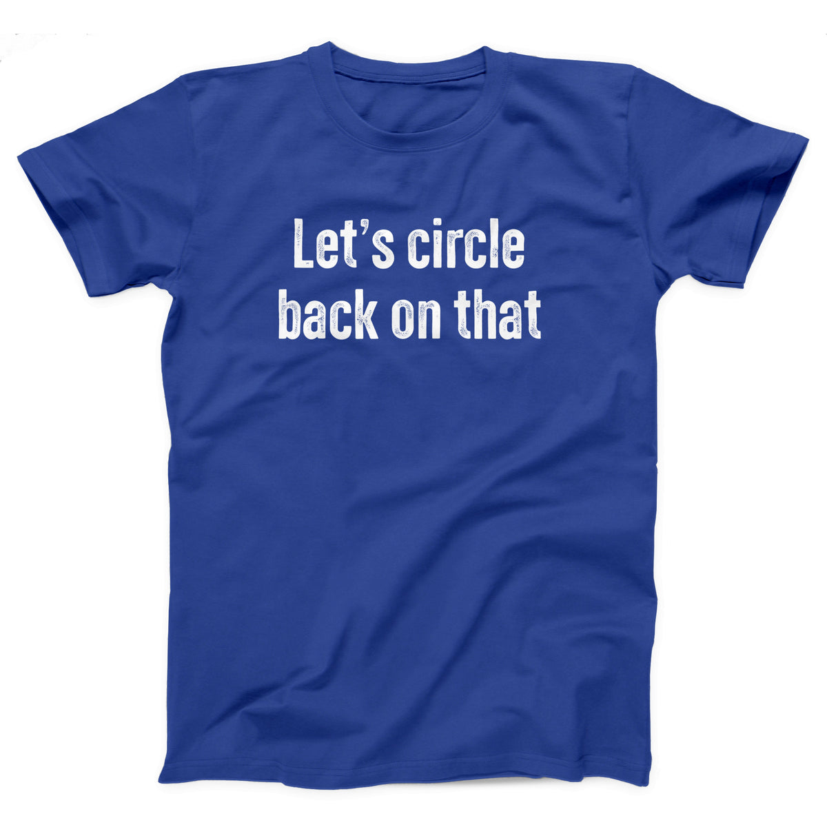 Let's Circle Back On That Adult Unisex T-Shirt - Twisted Gorilla