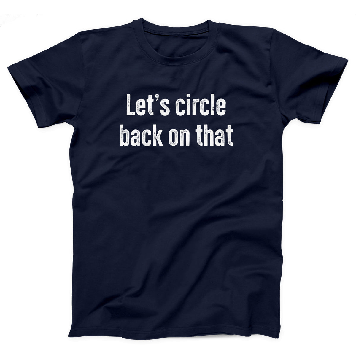 Let's Circle Back On That Adult Unisex T-Shirt - Twisted Gorilla