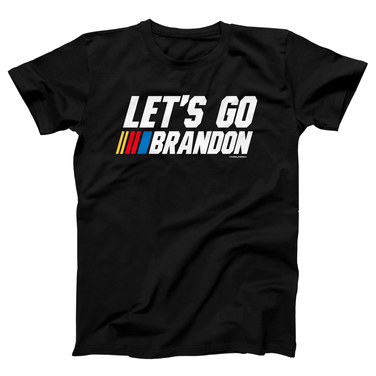 Let's Go Brandon Adult Unisex T-Shirt Twisted Gorilla