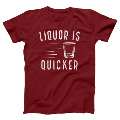 Liquor is Quicker Adult Unisex T-Shirt