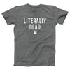 Literally Dead Adult Unisex T-Shirt