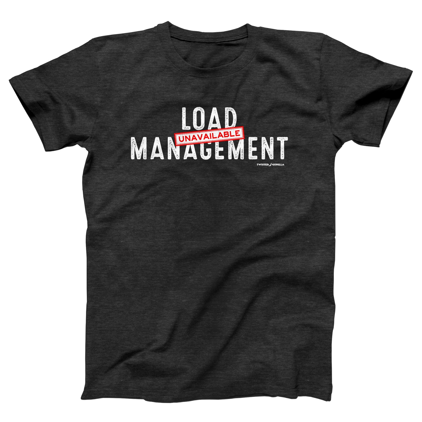 Load Management Adult Unisex T-Shirt - Twisted Gorilla