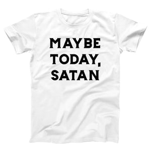 Maybe Today Satan Adult Unisex T-Shirt - Twisted Gorilla