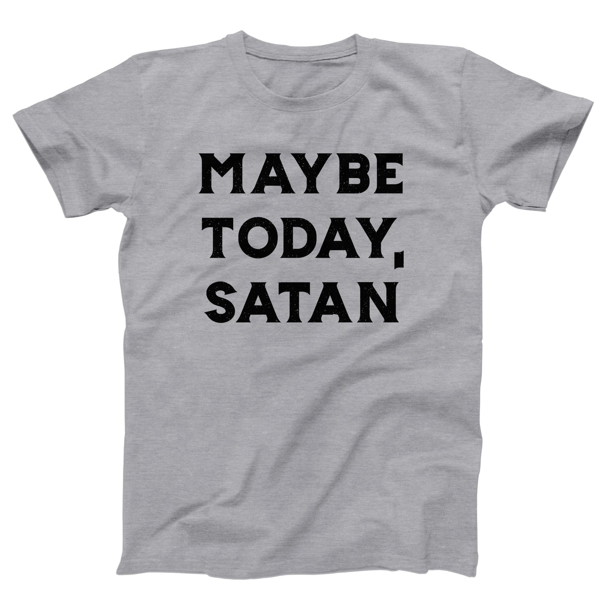 Maybe Today Satan Adult Unisex T-Shirt - Twisted Gorilla