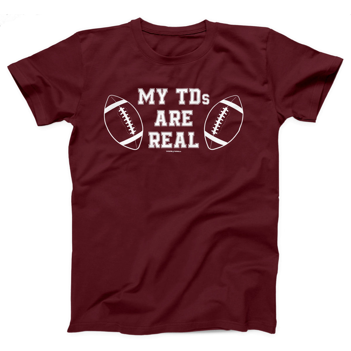 My TDs Are Real Adult Unisex T-Shirt Twisted Gorilla