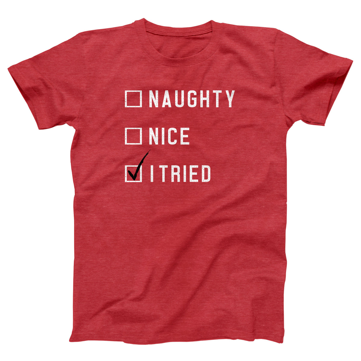 Naughty, Nice, I Tried Adult Unisex T-Shirt - Twisted Gorilla