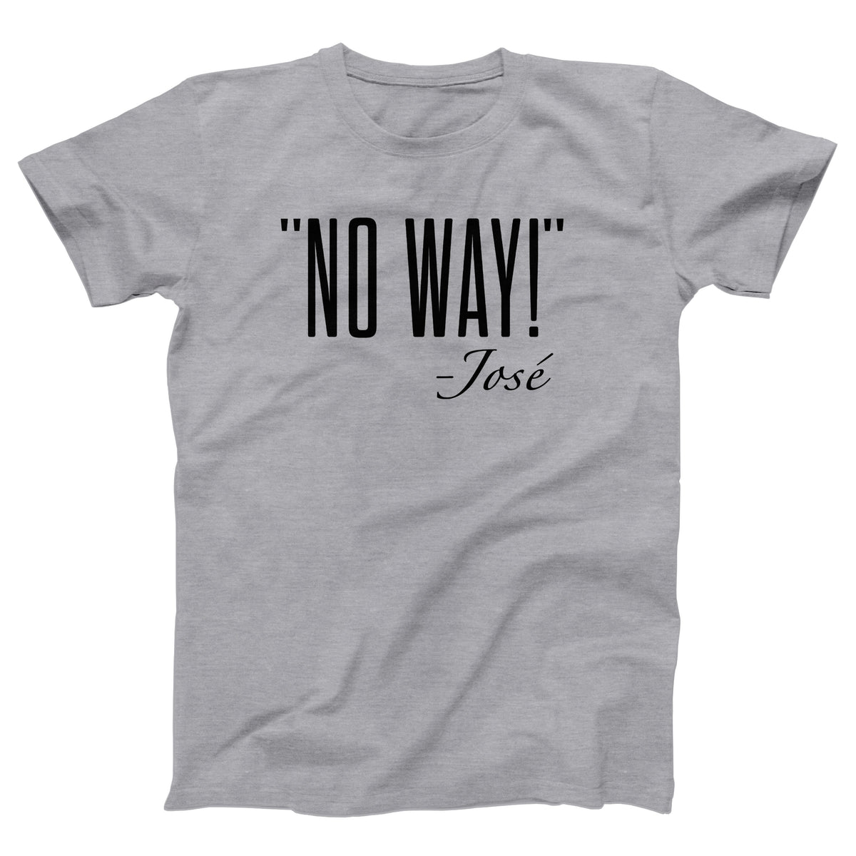 No Way Jose Adult Unisex T-Shirt - Twisted Gorilla