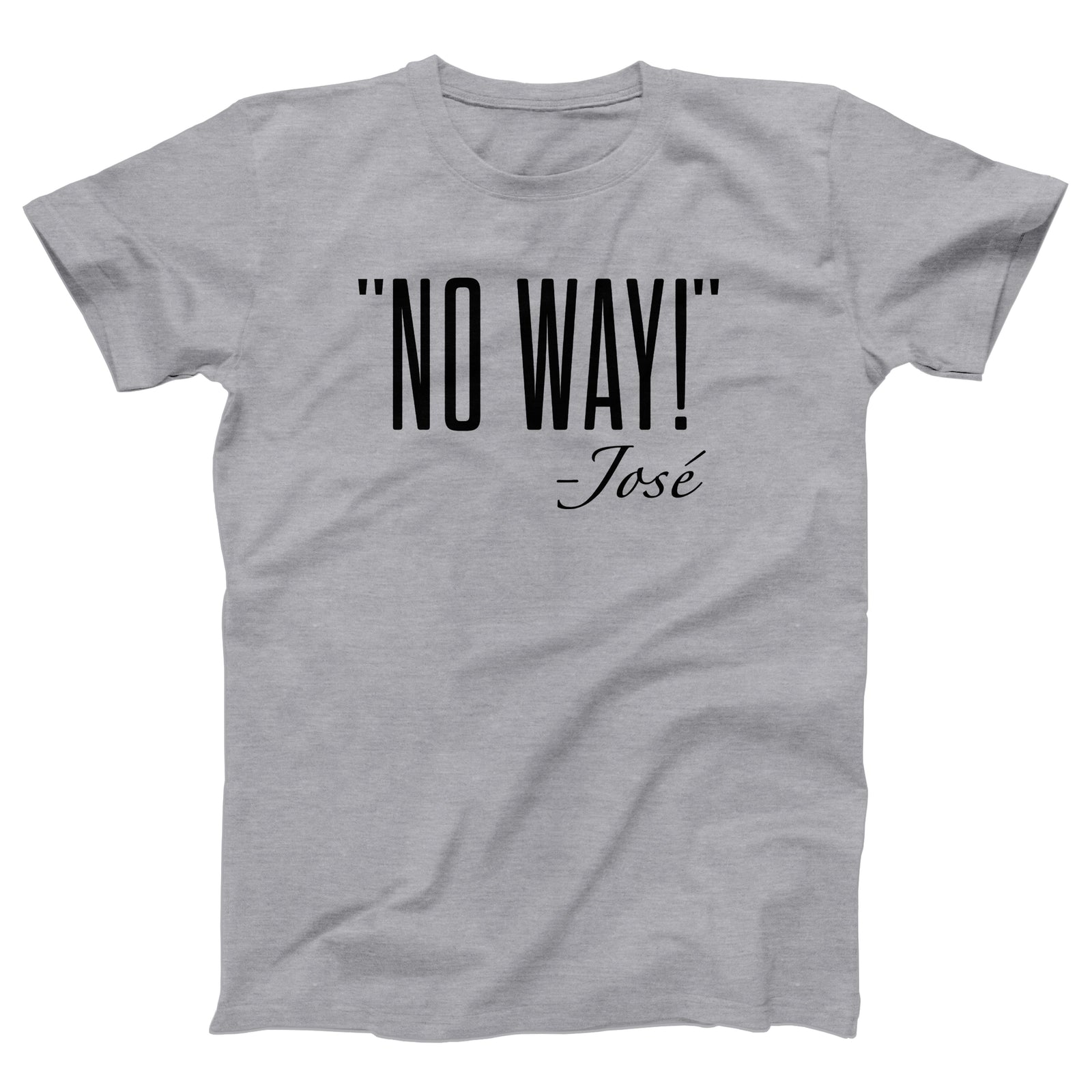 No Way Jose Adult Unisex T-Shirt - Twisted Gorilla