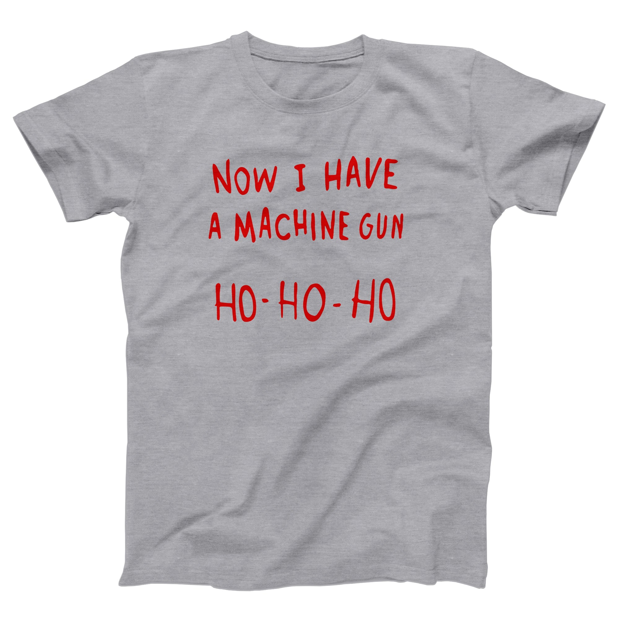 Now I Have A Machine Gun Ho Ho Ho Adult Unisex T-Shirt - Twisted Gorilla