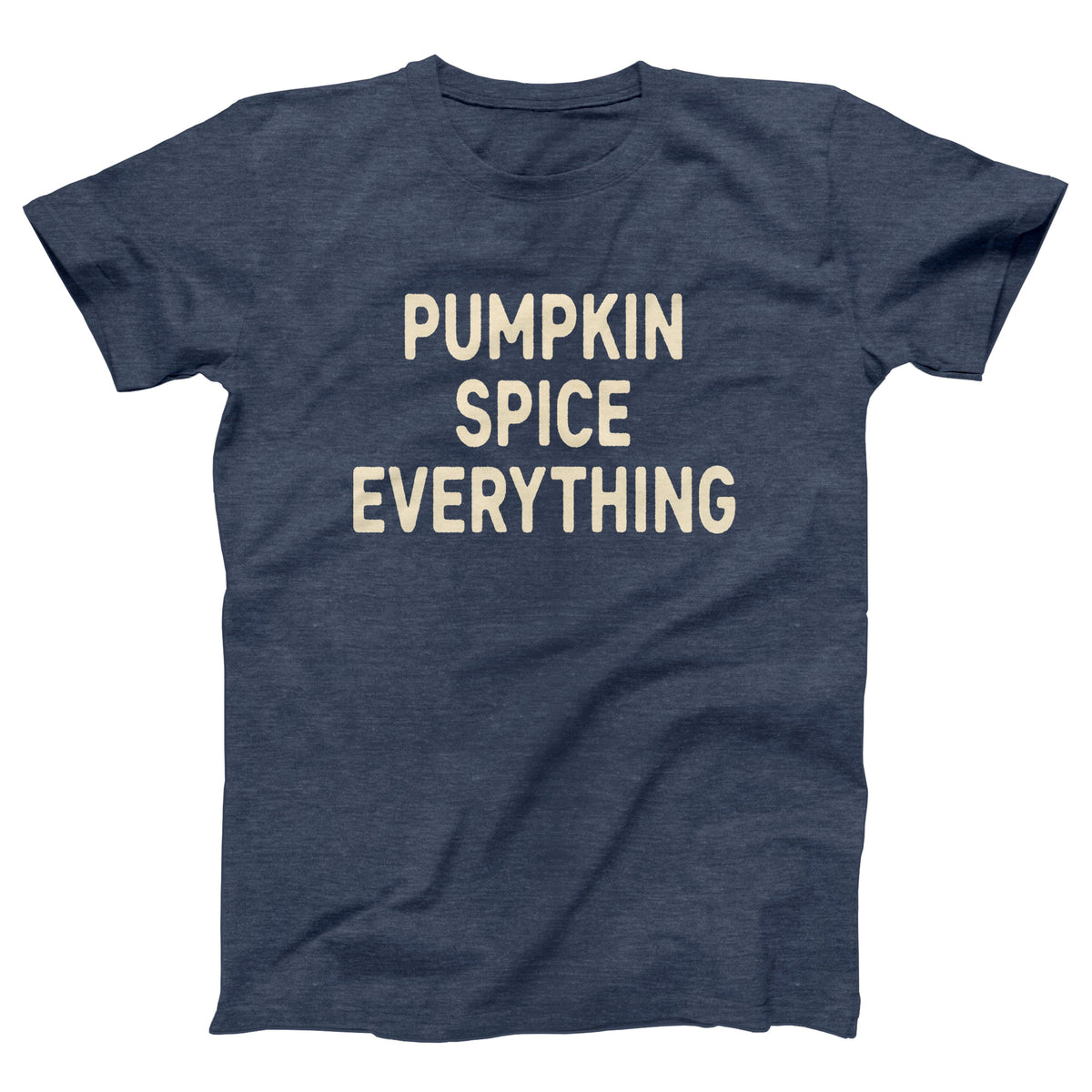 Pumpkin Spice Everything Adult Unisex T-Shirt Twisted Gorilla