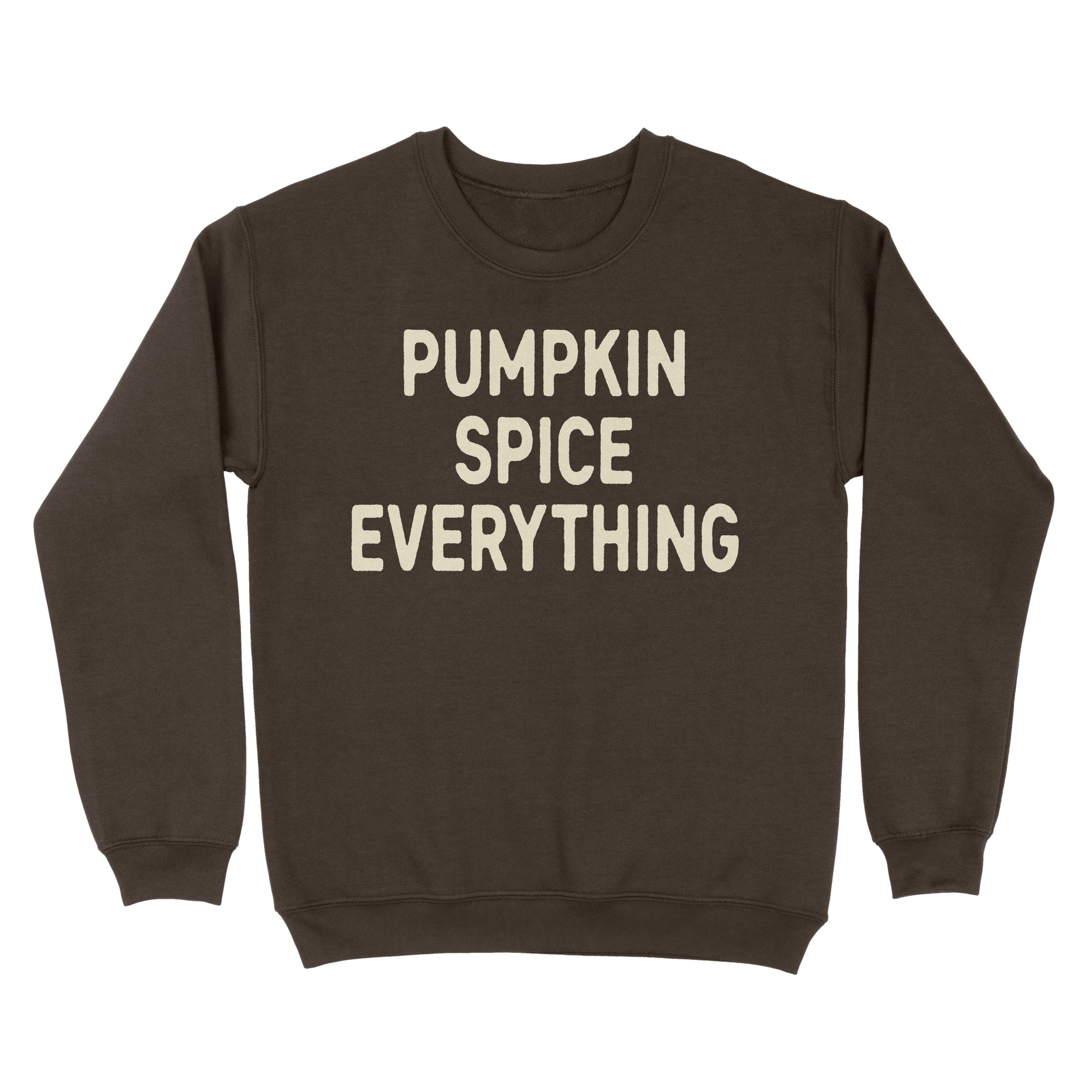 Pumpkin Spice Everything Sweatshirt - Twisted Gorilla