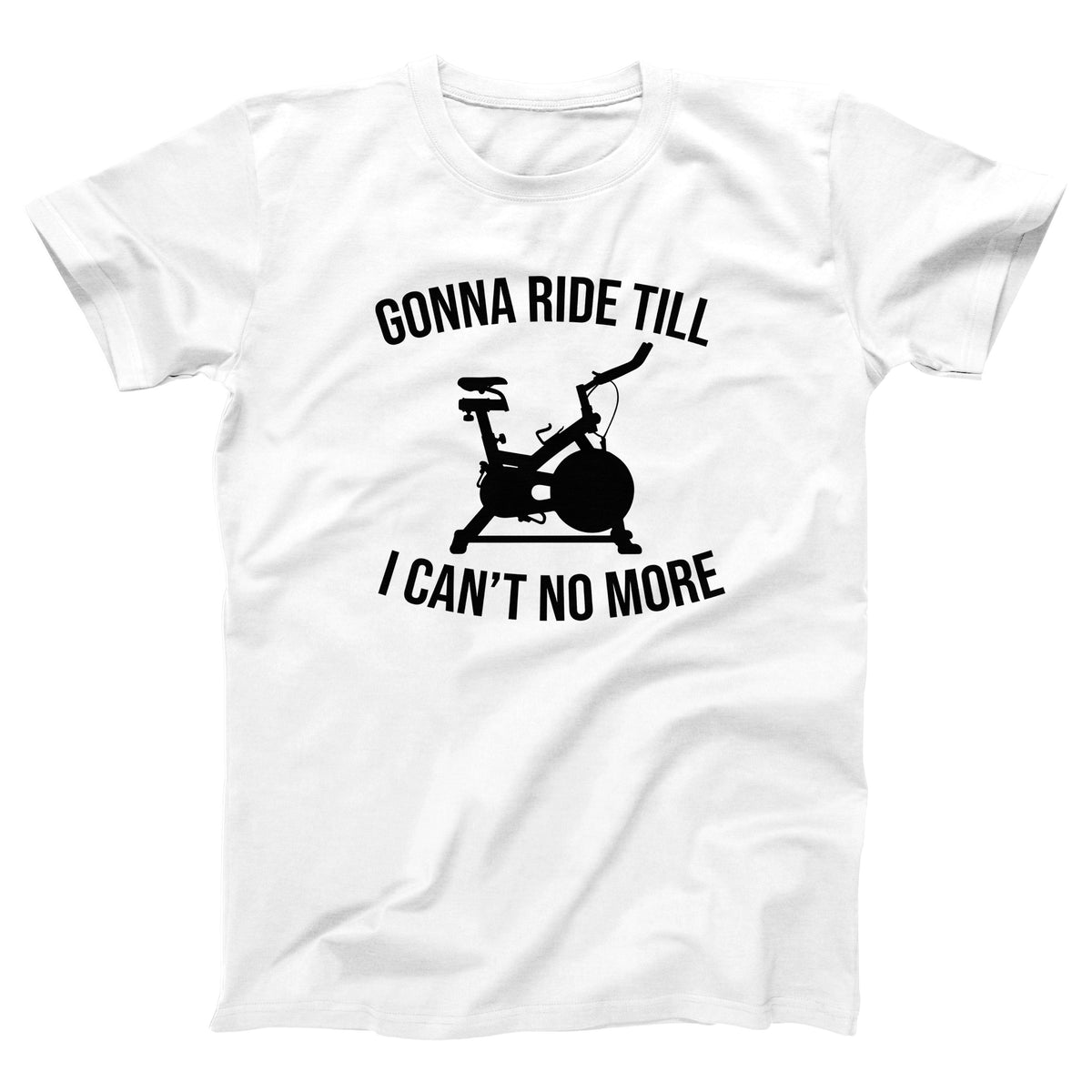 Ride Till I Can't No More Adult Unisex T-Shirt - Twisted Gorilla