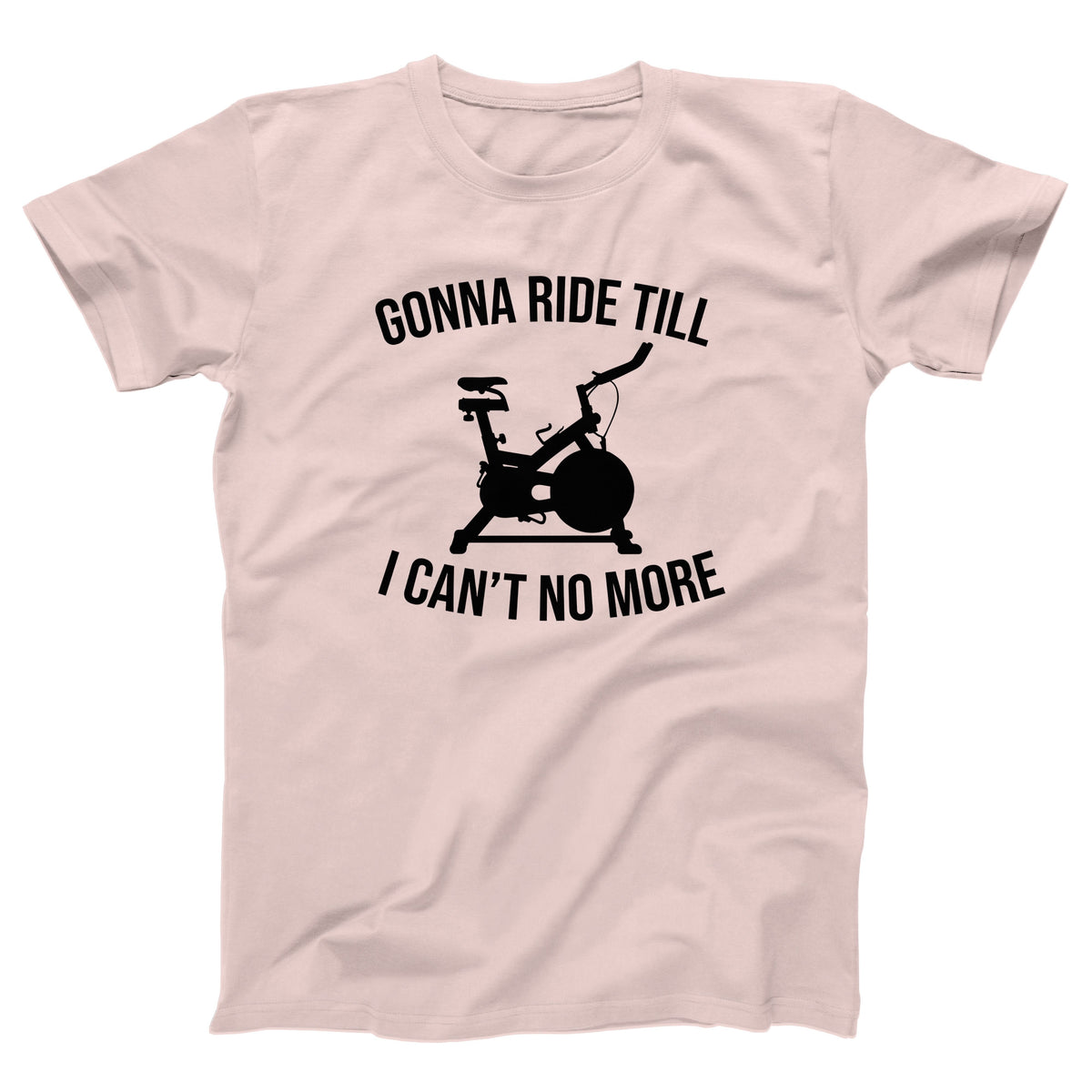 Ride Till I Can't No More Adult Unisex T-Shirt - Twisted Gorilla