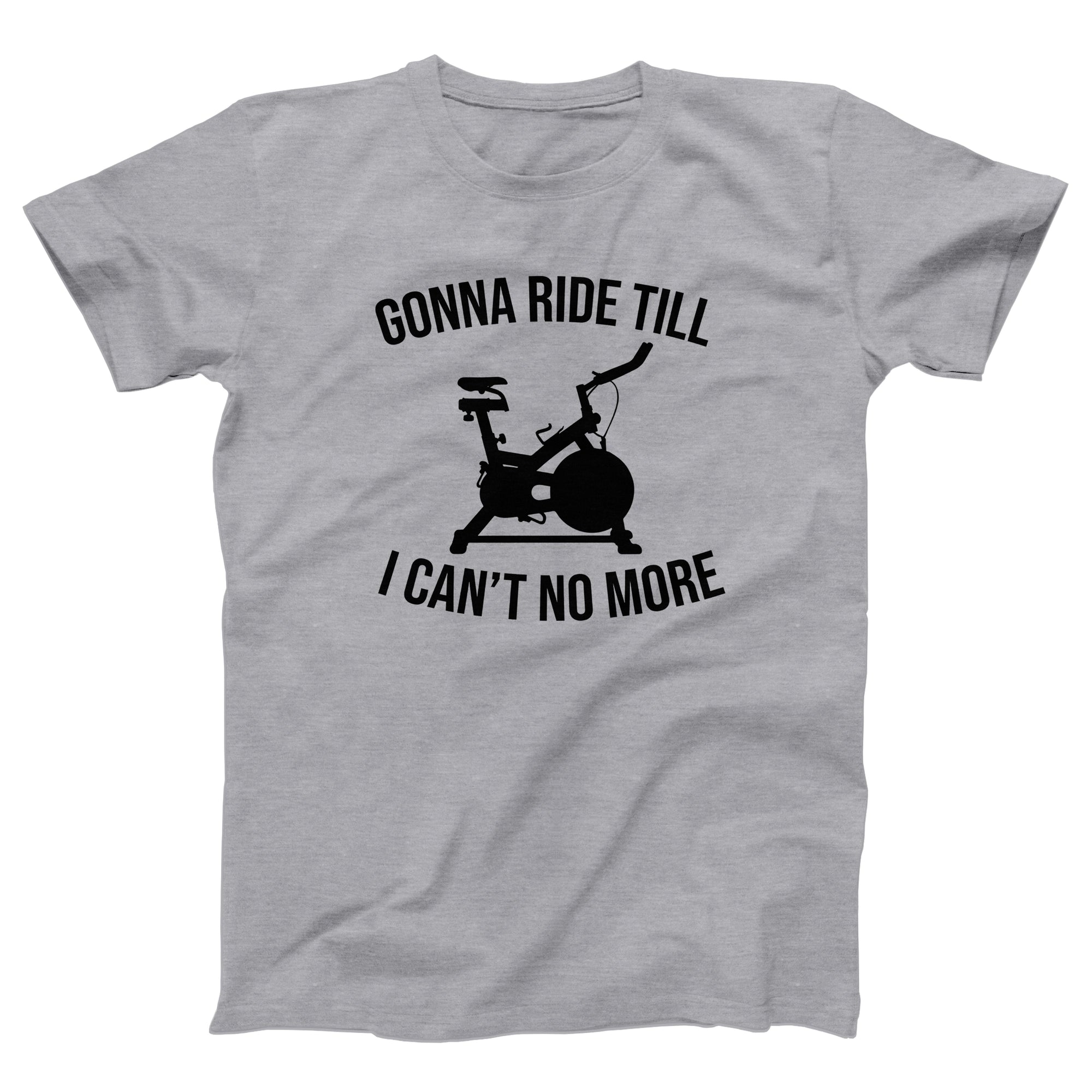 Ride Till I Can't No More Adult Unisex T-Shirt - Twisted Gorilla