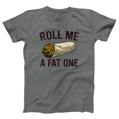 Roll Me A Fat One Adult Unisex T-Shirt