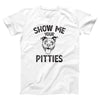 Show Me Your Pitties Adult Unisex T-Shirt