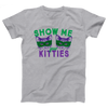 Show Me Your Kitties Adult Unisex T-Shirt