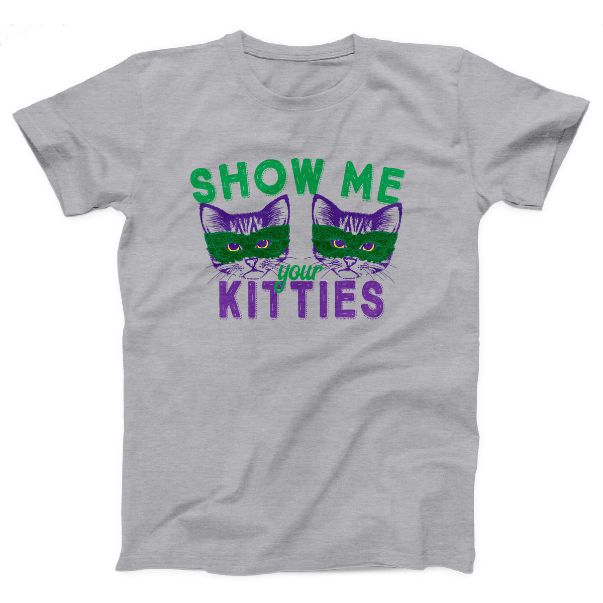 Show Me Your Kitties Adult Unisex T-Shirt Twisted Gorilla
