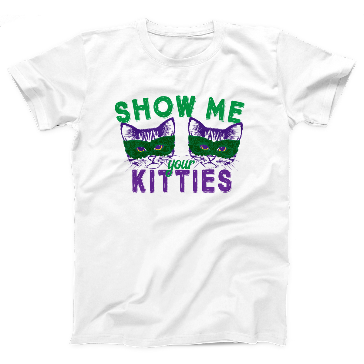 Show Me Your Kitties Adult Unisex T-Shirt Twisted Gorilla