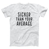 Sicker Than Your Average Adult Unisex T-Shirt - Twisted Gorilla