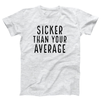 Sicker Than Your Average Adult Unisex T-Shirt - Twisted Gorilla