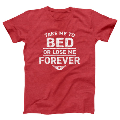 Take Me To Bed Or Lose Me Forever Adult Unisex T-Shirt - Twisted Gorilla