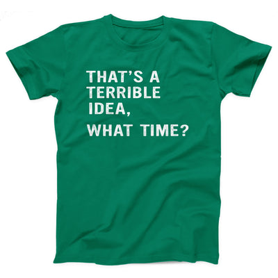 That's A Terrible Idea Adult Unisex T-Shirt - Twisted Gorilla