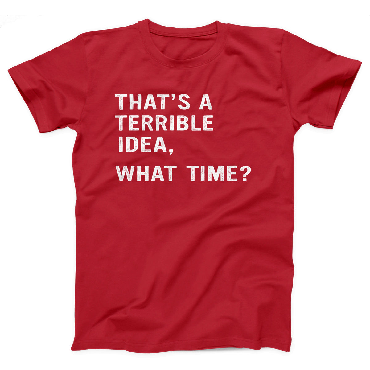 That's A Terrible Idea Adult Unisex T-Shirt Twisted Gorilla