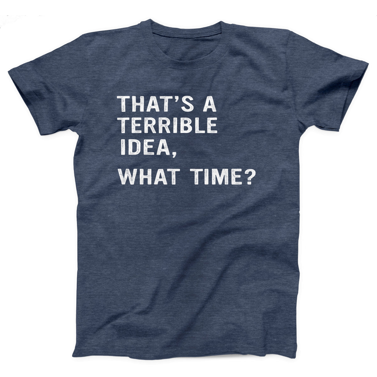 That's A Terrible Idea Adult Unisex T-Shirt Twisted Gorilla