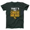 That's What Cheese Head Adult Unisex T-Shirt