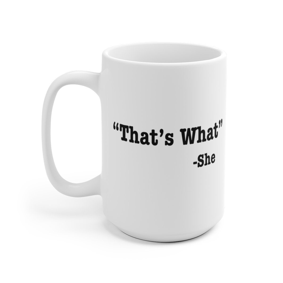 That's What She Said Coffee Mug - Twisted Gorilla