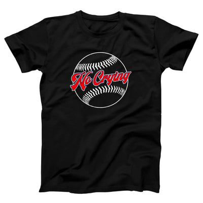 There's No Crying in Baseball Adult Unisex T-Shirt