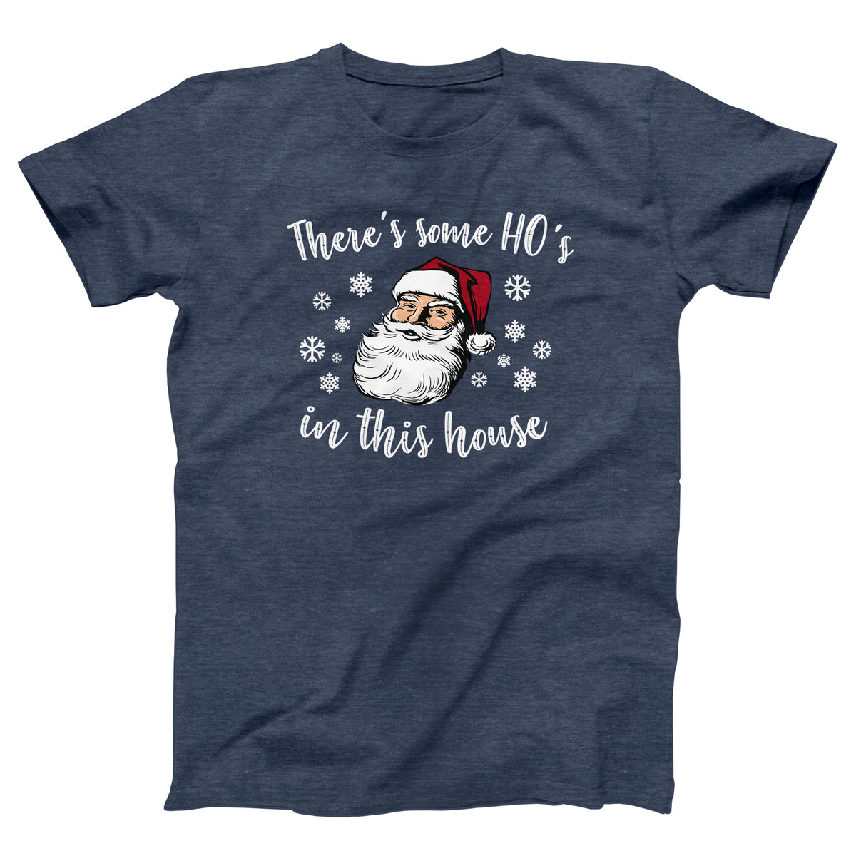 There's Some Ho's In This House Adult Unisex T-Shirt - Twisted Gorilla