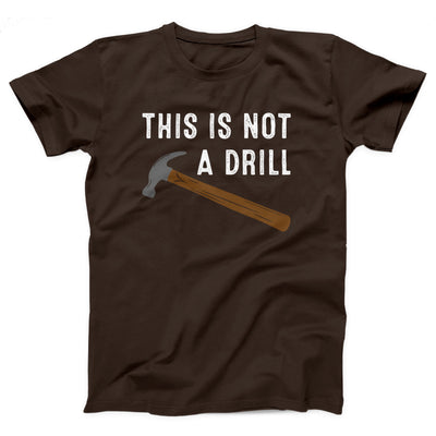 This Is Not A Drill Adult Unisex T-Shirt - Twisted Gorilla