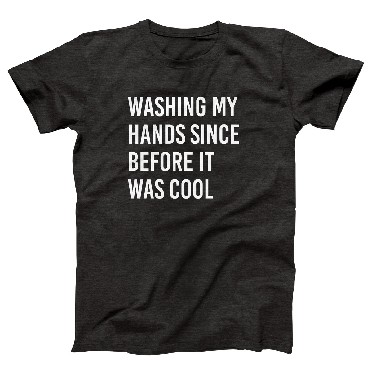 Washing My Hands Since Before It Was Cool Adult Unisex T-Shirt Twisted Gorilla
