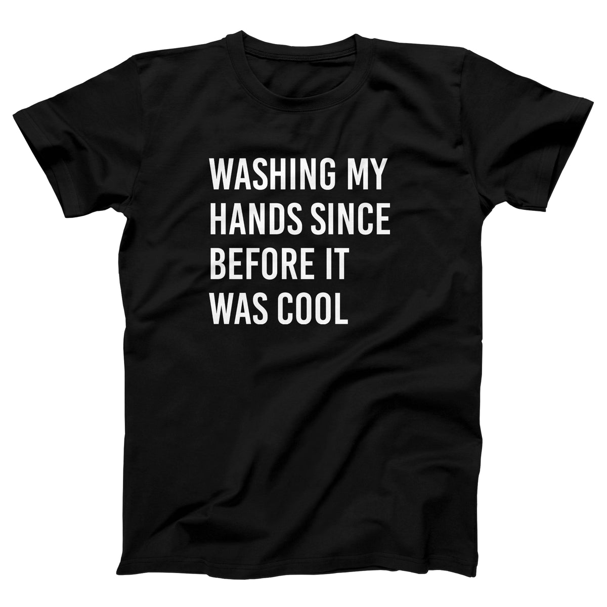 Washing My Hands Since Before It Was Cool Adult Unisex T-Shirt Twisted Gorilla