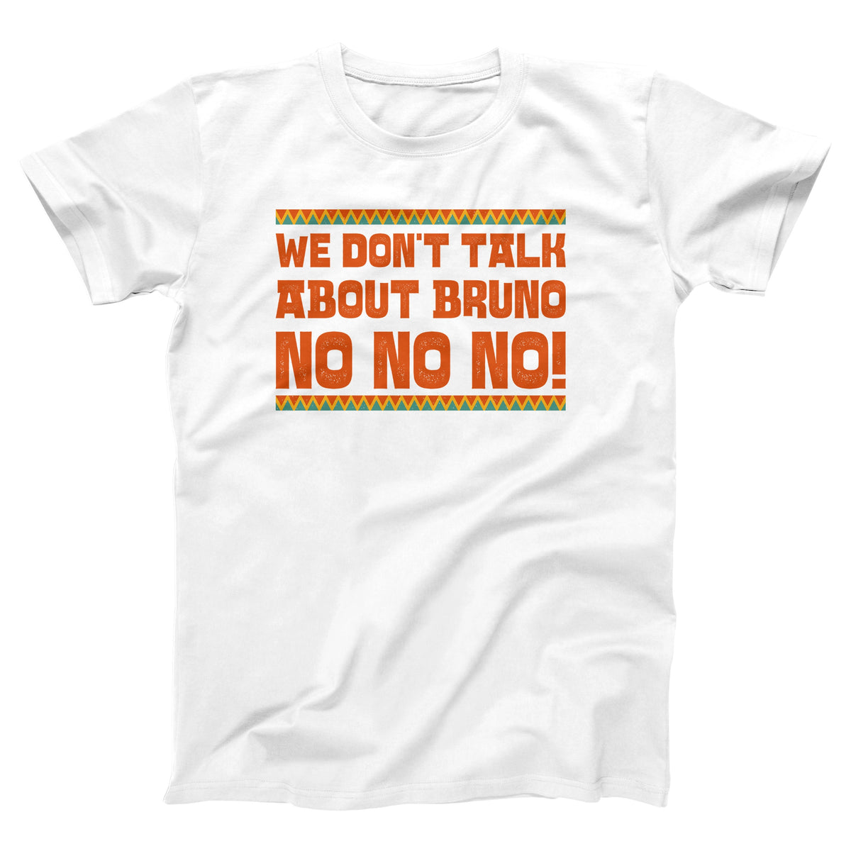 We Don't Talk About Bruno Adult Unisex T-Shirt - Twisted Gorilla