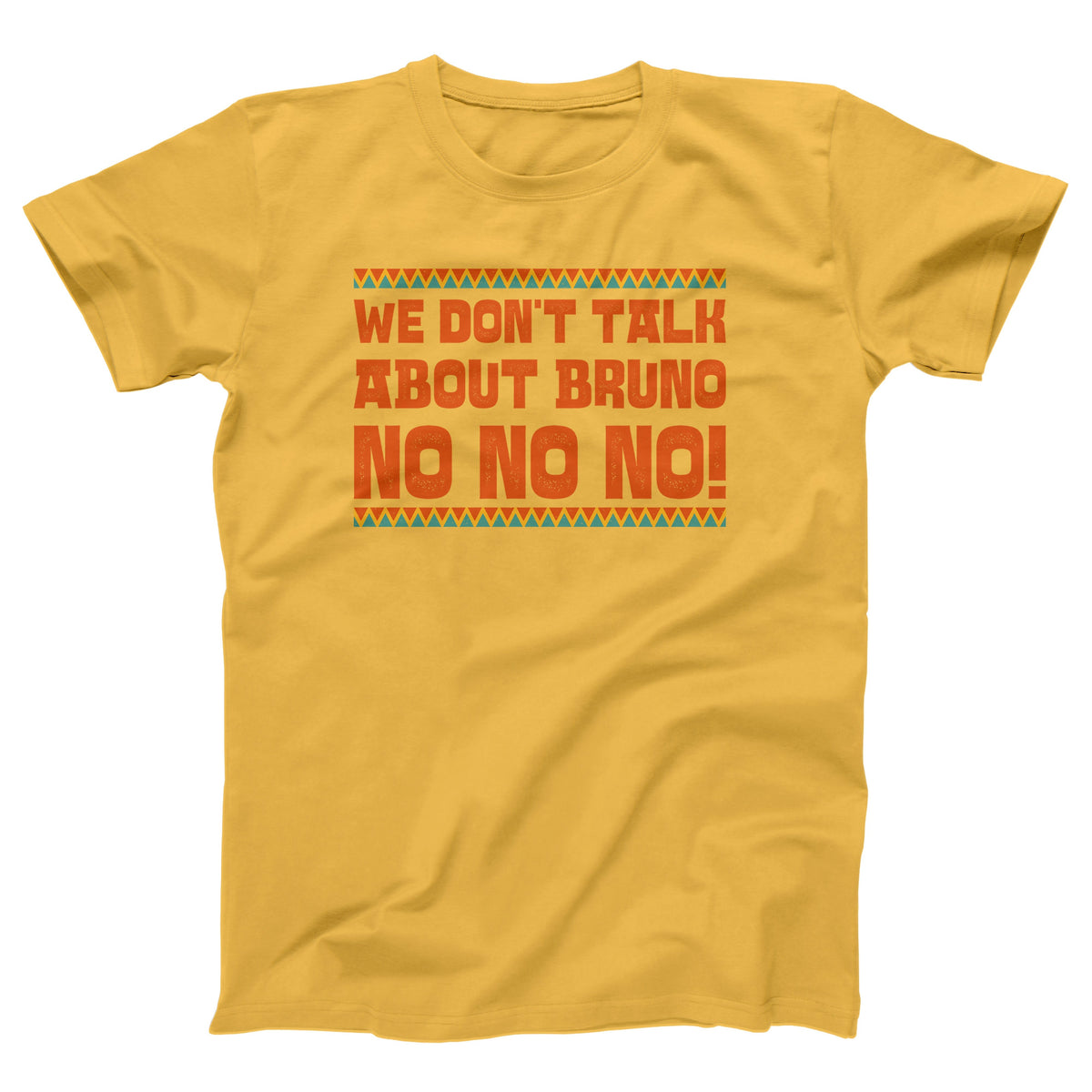 We Don't Talk About Bruno Adult Unisex T-Shirt - Twisted Gorilla