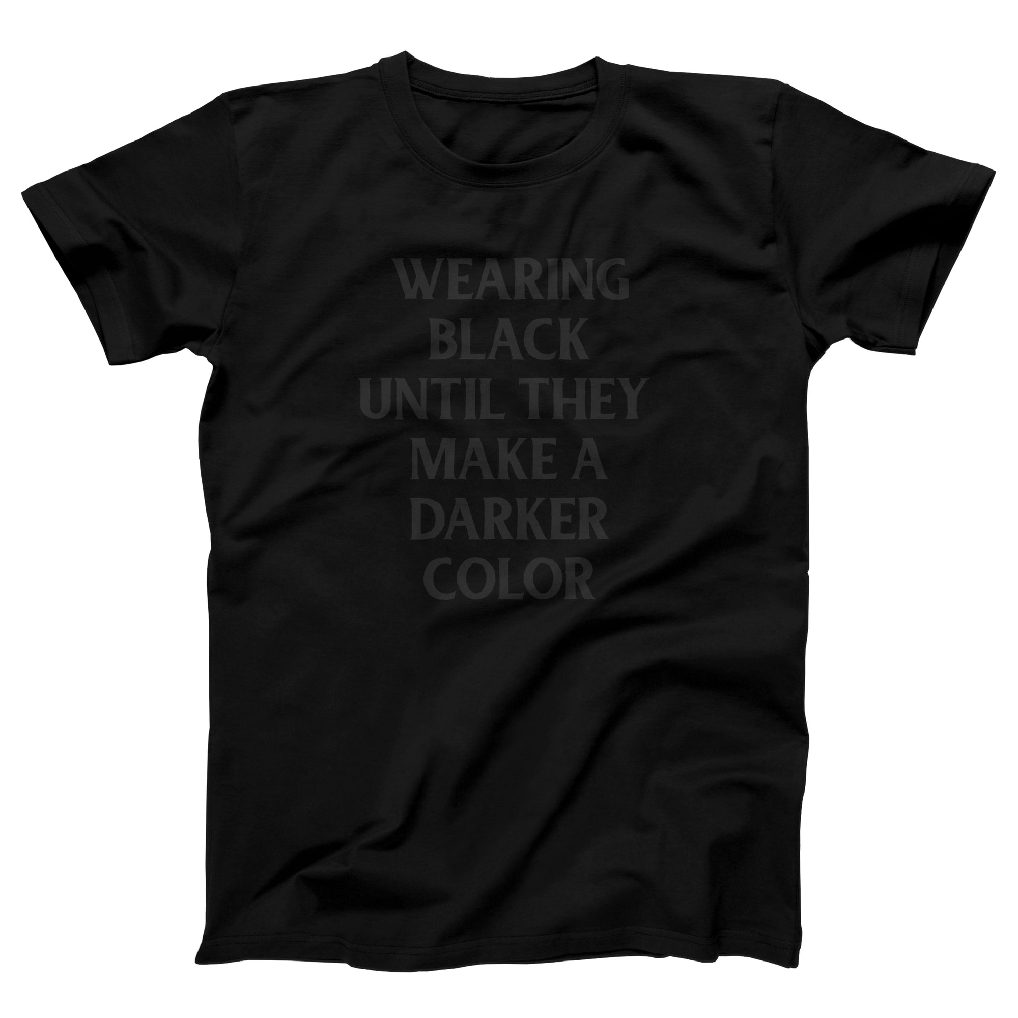 Wearing Black Until They Make A Darker Color Adult Unisex T-Shirt - Twisted Gorilla