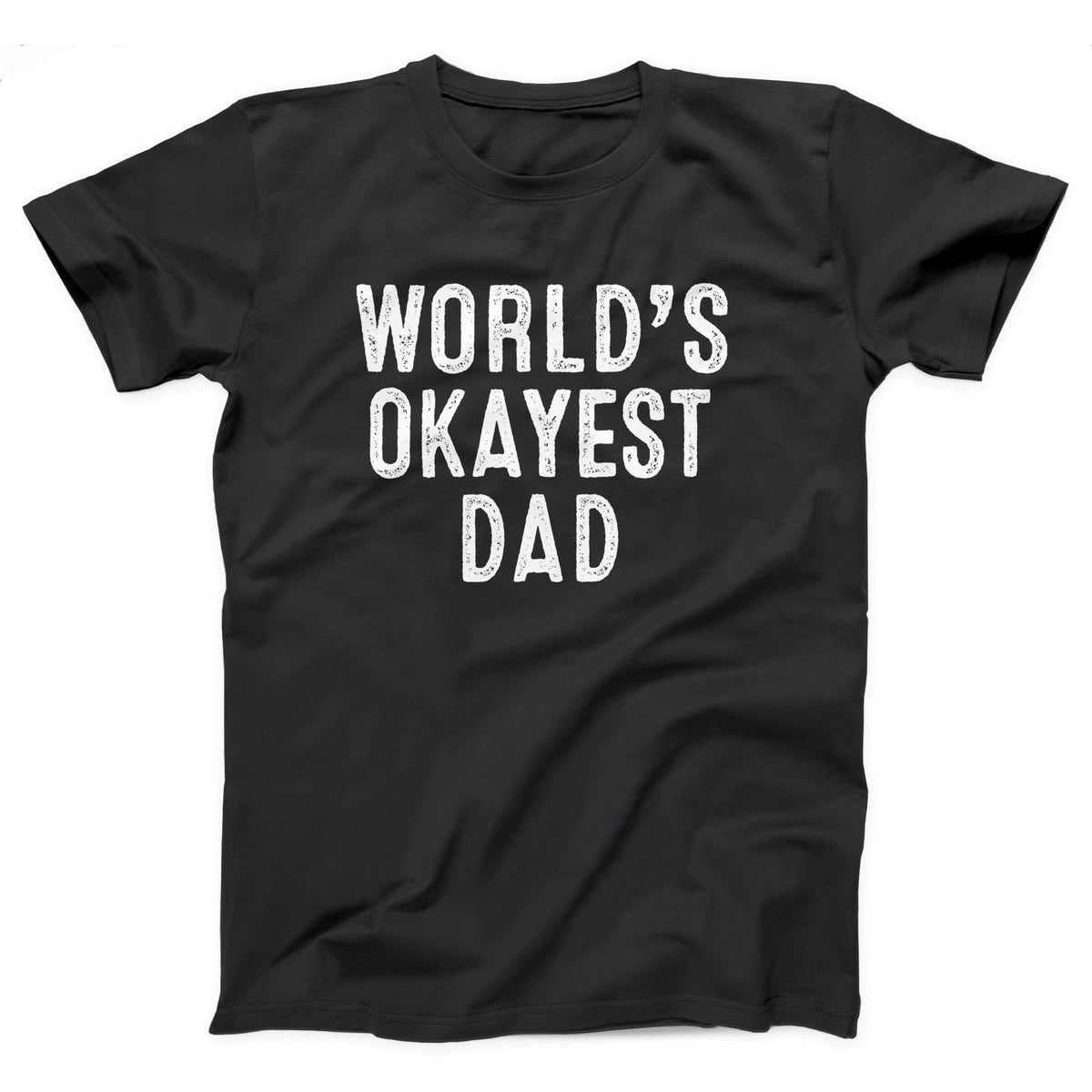 World's Okayest Dad Adult Unisex T-Shirt - Twisted Gorilla