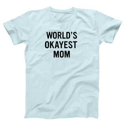 World's Okayest Mom Adult Unisex T-Shirt - Twisted Gorilla