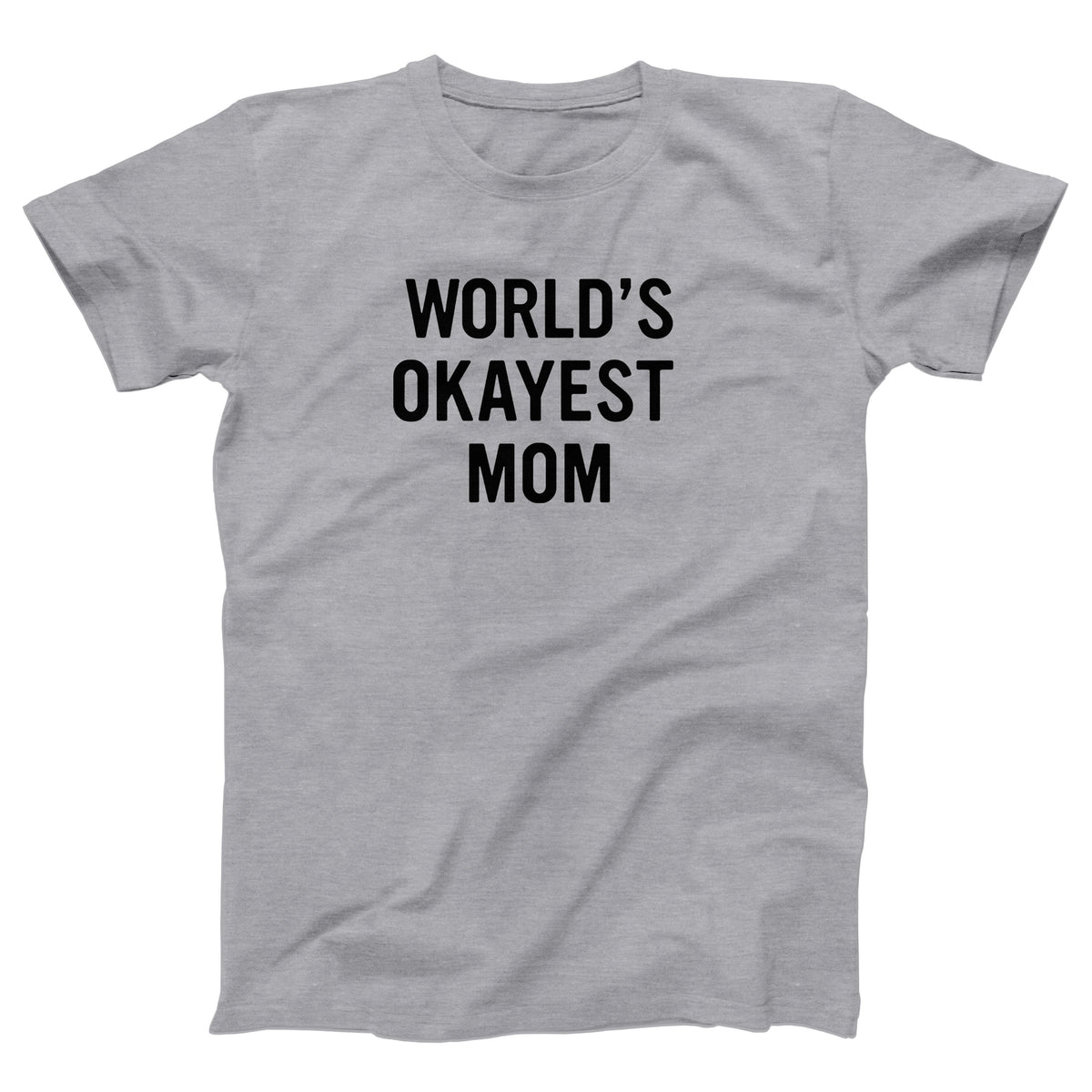 World's Okayest Mom Adult Unisex T-Shirt Twisted Gorilla