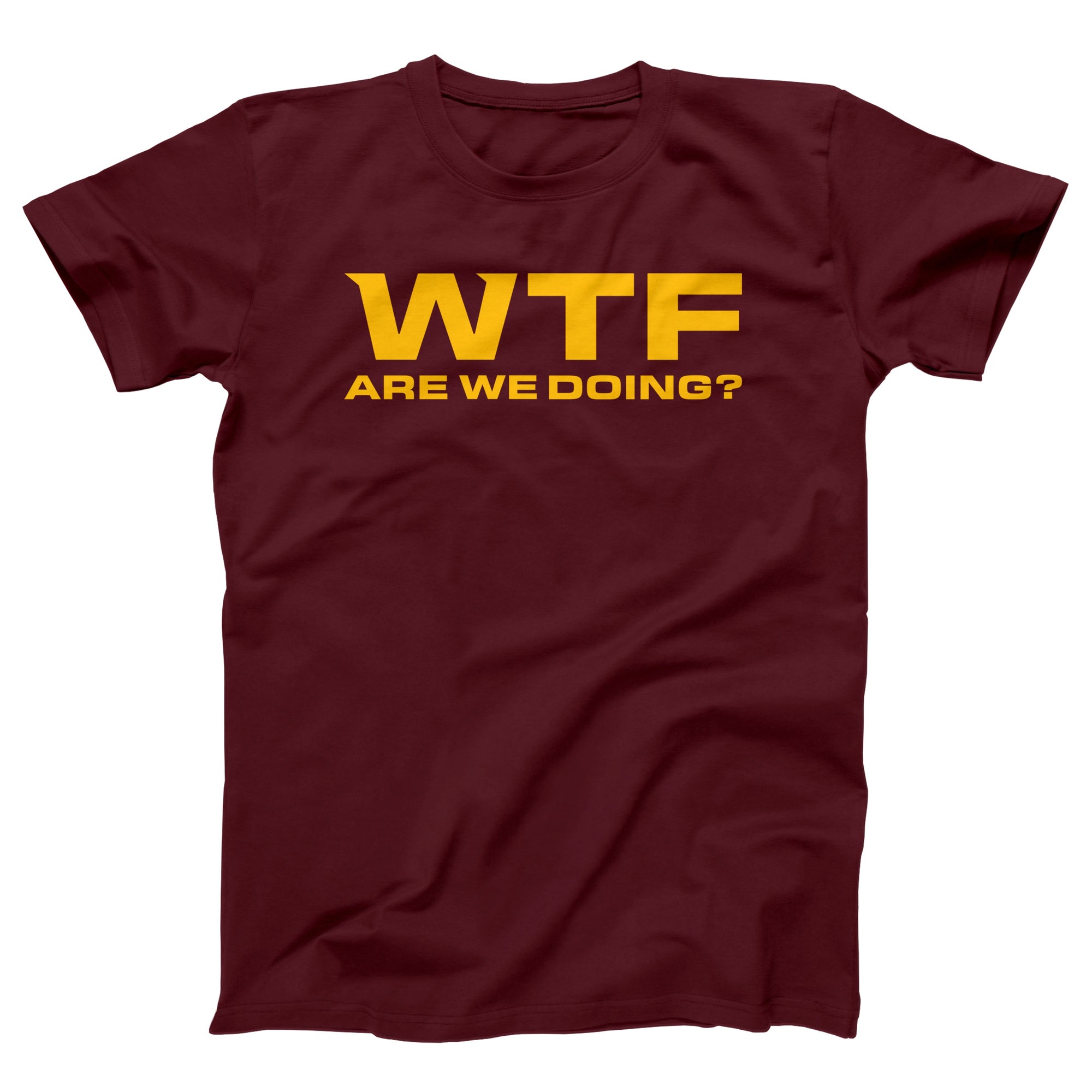 WTF Are We Doing Adult Unisex T-Shirt - Twisted Gorilla