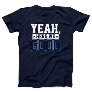 Yeah, Here We Go Adult Unisex T-Shirt - Twisted Gorilla