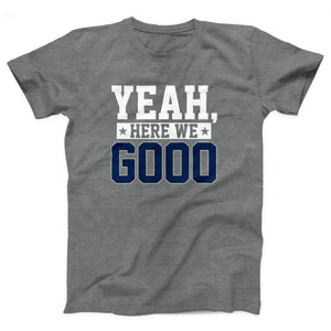 Yeah, Here We Go Adult Unisex T-Shirt - Twisted Gorilla