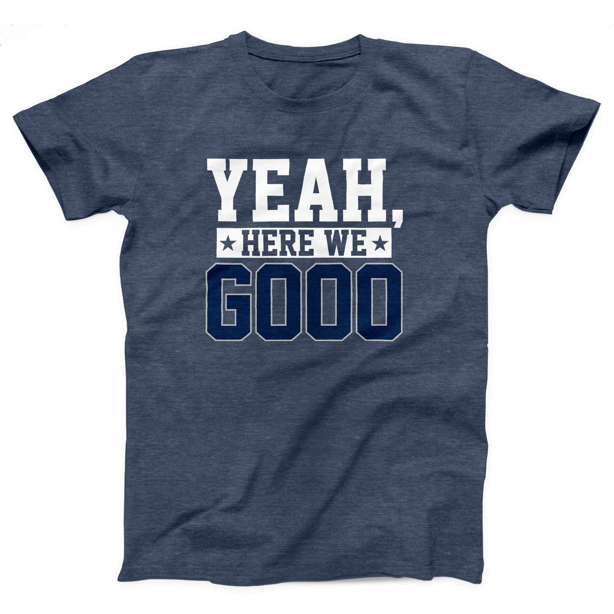 Yeah, Here We Go Adult Unisex T-Shirt - Twisted Gorilla