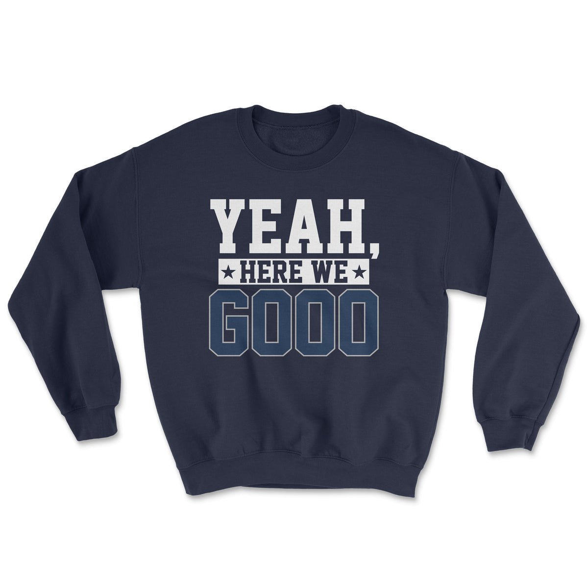 Yeah, Here We Go Sweatshirt - Twisted Gorilla