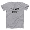 Yes Way Rosé Adult Unisex T-Shirt
